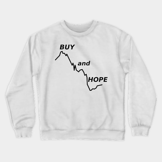 buy and hope at the stock market Crewneck Sweatshirt by SpassmitShirts